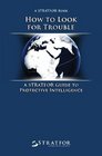 How to Look for Trouble A Stratfor Guide to Protective Intelligence