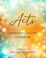 Acts  Women's Bible Study Participant Workbook Awakening to God in Everyday Life