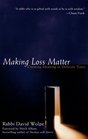 Making Loss Matter  Creating Meaning in Difficult Times