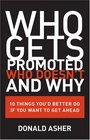 Who Gets Promoted Who Doesn't and Why 10 Things You'd Better Do If You Want to Get Ahead