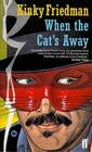 When the Cat's Away (Kinky Friedman, Bk 3)