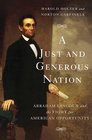 A Just and Generous Nation Abraham Lincoln and the Fight for American Opportunity