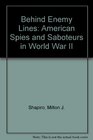Behind Enemy Lines American Spies and Saboteurs in World War II