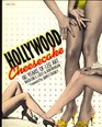 Hollywood Cheesecake Celebrating a Century of Love and Devotion to the Photogenic Wonders of the Prettiest Girls With the Prettiest Legs in the Mos
