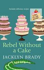 Rebel Without a Cake (Piece of Cake, Bk 5) (Large Print)