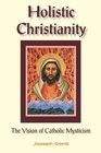 Holistic Christianity The Vision of Catholic Mysticism