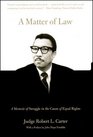A Matter of Law A Memoir of Struggle in the Cause of Equal Rights