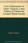 From Urbanization to Cities Toward a New Politics of Citizenship