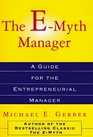 The EMyth Manager  Why Management Doesn't WorkAnd What to Do About It