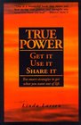True Power  Get it Use it Share it