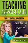 Teaching Spanish The Essential Handbook