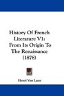 History Of French Literature V1 From Its Origin To The Renaissance