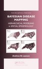 Bayesian Disease Mapping Hierarchical Modeling in Spatial Epidemiology