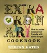 The Extraordinary Cookbook How to Make Meals Your Friends Will Never Forget