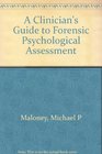 A Clinician's Guide to Forensic Psychological Assessment