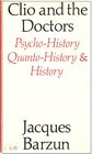 Clio and the Doctors PsychoHistory QuantoHistory  History