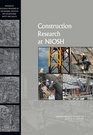Construction Research at NIOSH Reviews of Research Programs of the National Institute for Occupational Safety and Health