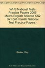 WHS National Tests Practice Papers 2005 Maths English Science KS2 Bk1