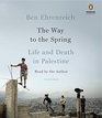 The Way to the Spring Life and Death in Palestine