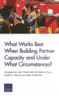 What Works Best When Building Partner Capacity and Under What Circumstances