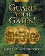 GUARD YOUR GATES