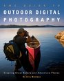 AMC Guide to Outdoor Digital Photography Creating Great Nature and Adventure Photos