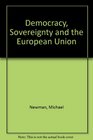 Democracy Sovereignty and the European Union