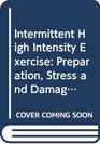 Intermittent High Intensity Exercise Preparation Stress and Damage Limitation