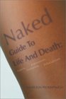 Naked Guide to Life and Death Experts Extremism Evolution Education