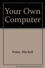 Your Own Computer