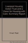 Liverpool Housing Action Trust and a Vision for Housing with Care Summary Report