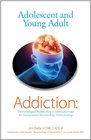 Adolescent and Young Adult Addiction The Pathological Relationship to Intoxication and the Interpersonal Neurobiology Underpinnings