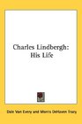 Charles Lindbergh His Life