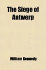 The Siege of Antwerp