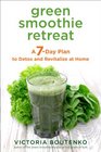 Green Smoothie Retreat A 7Day Plan to Detox and Revitalize at Home