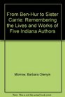 From BenHur to Sister Carrie Remembering the Lives and Works of Five Indiana Authors