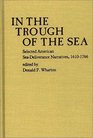 In the Trough of the Sea  Selected American SeaDeliverance Narratives 16101766