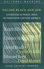 Facing Black and Jew  Literature as Public Space in TwentiethCentury America