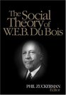 The Social Theory of W E B DuBois