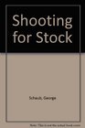 Shooting for Stock