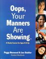 Oops your manners are showing A study course for ages 8  up  student workbook