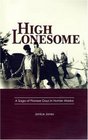 High Lonesome  A Saga of Pioneer Days in Homer Alaska