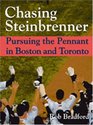 Chasing Steinbrenner Pursuing the Pennant in Boston and Toronto