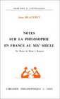 Notes sur la philosophie en France au XIXe siecle De Maine de Biran a Bergson