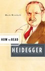 How to Read Heidegger (How to Read)