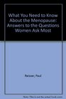 What You Need to Know About Menopause Answers to the Questions Women Ask Most