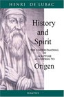 History and Spirit The Understanding of Scripture According to Origen