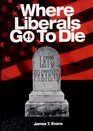 Where Liberals Go to Die The End of Let's Pretend