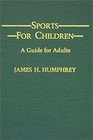 Sports for Children A Guide for Adults