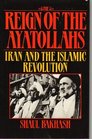 The Reign of the Ayatollahs Iran and the Islamic Revolution